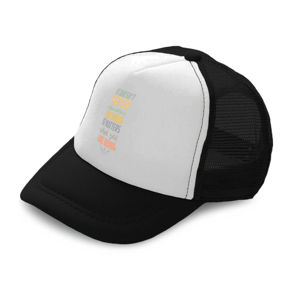 Kids Trucker Hats Matter What Others Are Doing What Doing Boys Hats & Girls Hats - Cute Rascals