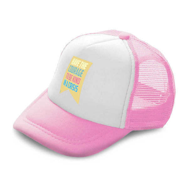 Cute Rascals® kids Trucker Hats Have Courage To Be Kind In A Crisis