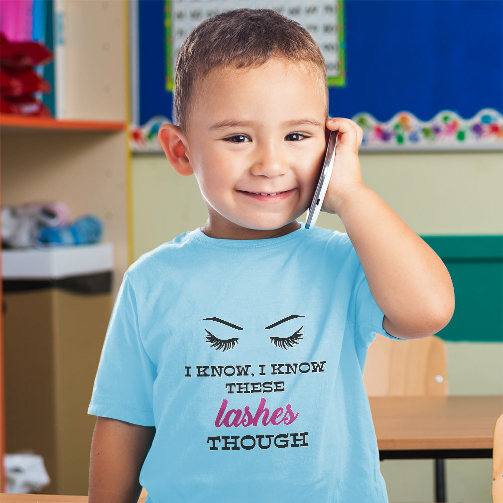Toddler Girl Clothes I Know, I Know These Lashes Though Eyes Closed with Eyebrow