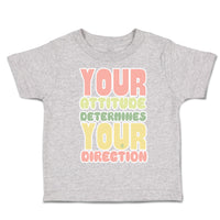Toddler Clothes Your Attitude Determines Your Direction Toddler Shirt Cotton