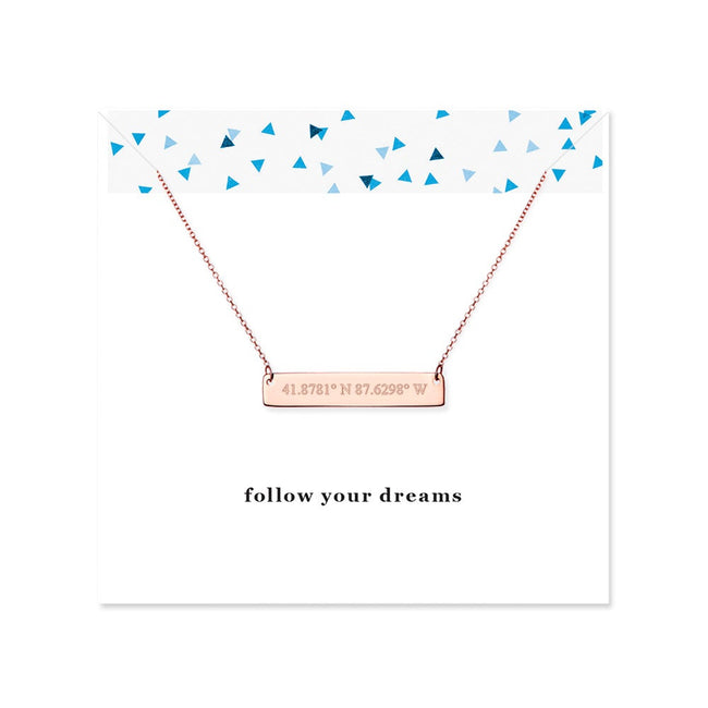 Follow Your Dreams Custom Rose Gold Coordinate Bar Necklace