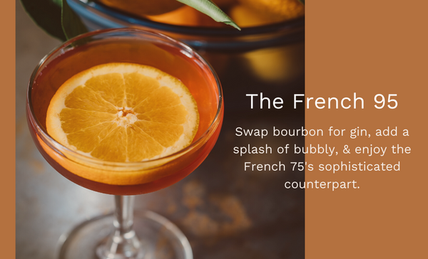 bourbon cocktail with orange slice floating in it.  Title: The French 95.