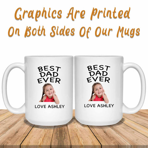 Best Dad Ever Photo Mugs Graphics Printed Both Sides
