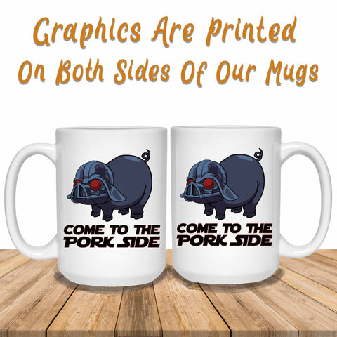 Come To The Pork Side Red Eyes White Graphics Duplicated Both Sides Of Mugs