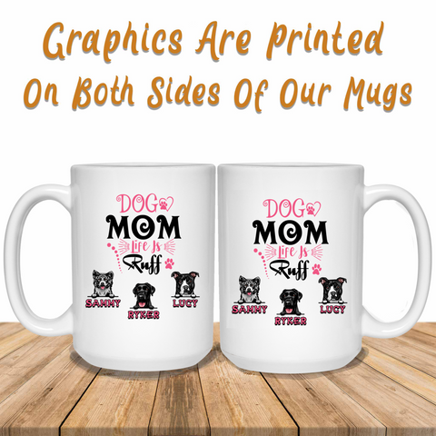 Dog Mom Life Is Ruff Graphics Printed Both Sides