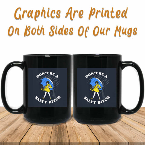 Don't Be A Salty Bitch v1 Black Mugs Graphics Printed Both Sides Site Image