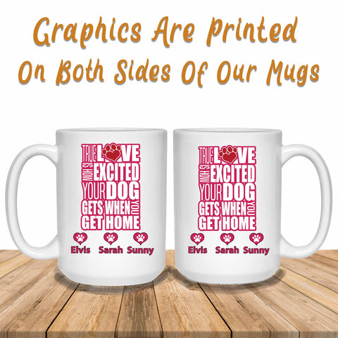 True Love Is How Excited Your Dog Gets Pink Graphics Printed Both Sides Of Mug Image