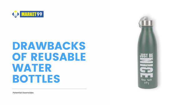 Drawbacks of Reusable Water Bottles