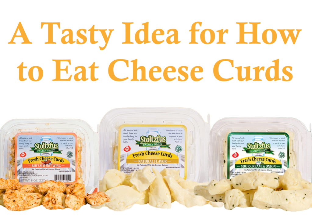 A Tasty Idea for How to Eat Cheese Curds | Stoltzfus Dairy