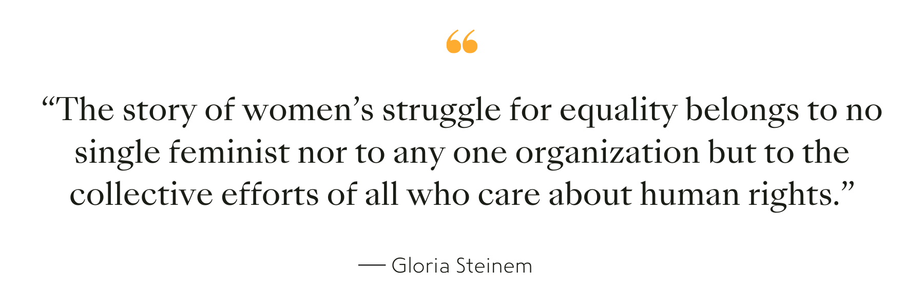 Citaat door Gloria Steinem, schrijver, docent, politiek activist en feministische organisator.