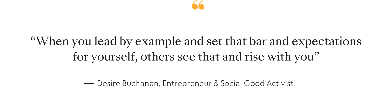 Quote by Desire Buchanan, Entrepreneur & Social Good Activist