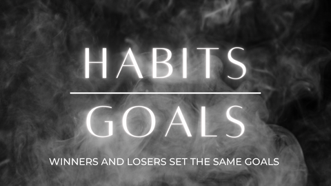 Habits are greater than goals