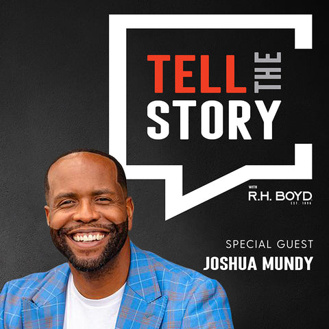 Tell the Story with R.H. Boyd - Joshua Mundy