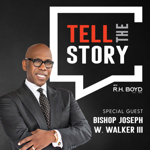 Tell The Story with R.H. Boyd - Bishop Joseph W. Walker III