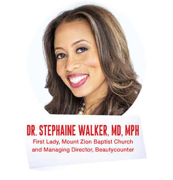 Dr. Stephanie Walker, MD, MPH - First Lady, Mount Zion Baptist Church and Managing Director, Beautycounter