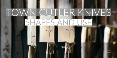 Town Cutler Knife Guide Knife Shapes and Use Guide