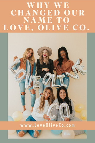 Why We Changed Our Name to Love, Olive Co. www.LoveOliveCo.com