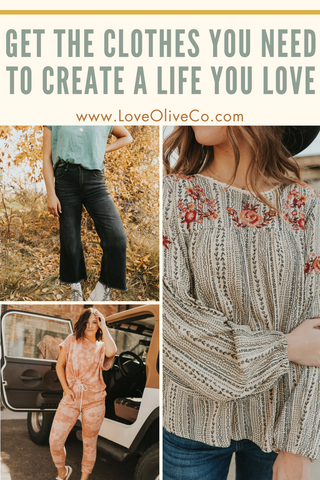 Get the Clothes You Need to Create a Life You Love www.loveoliveco.com/blogs