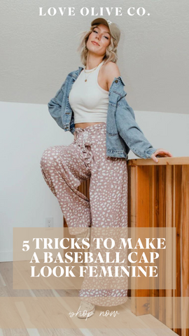 5 tricks to make a baseball cap look feminine. www.loveoliveco.com