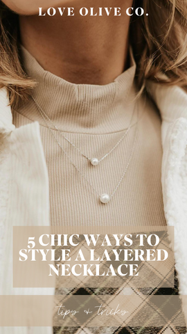 5 chic ways to style a layered necklace. www.loveoliveco.com
