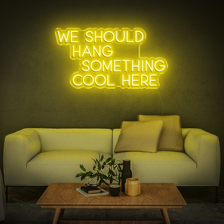 We Should Hang Something Cool' LED Neon Sign