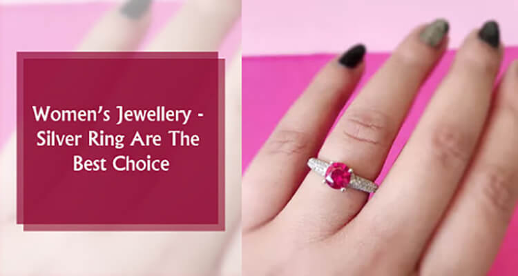 Women’s Jewellery - Why Silver Ring Are The Best Choice