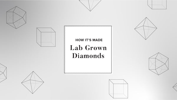 How it's made: Lab Grown Diamonds