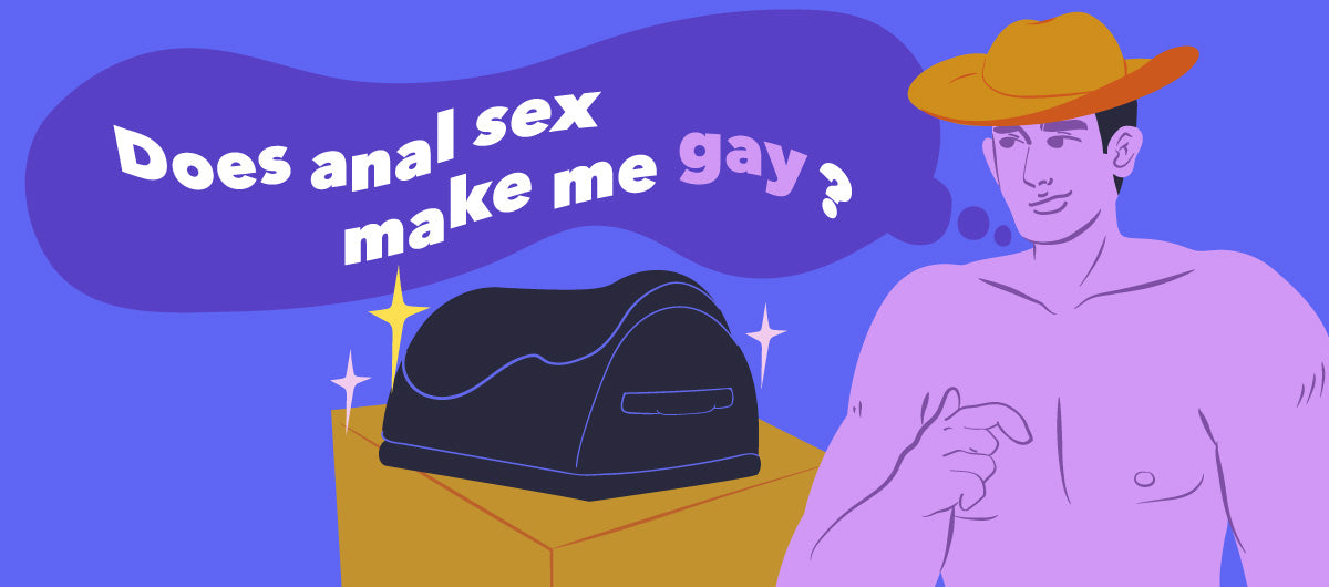 Does Anal Sex Make Me Gay?