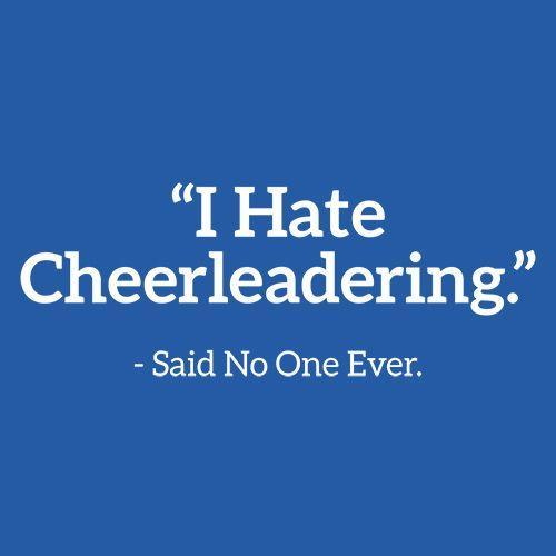 I Hate Cheerleading Said No One Ever - Roadkill T Shirts