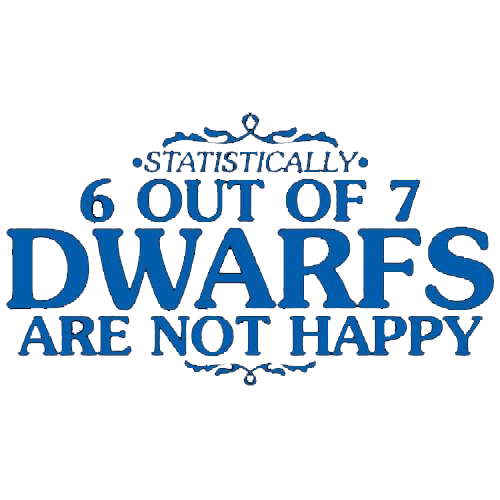 6 Out Of 7 Dwarfs Are Not Happy T-Shirt - Bad Idea T Shirts