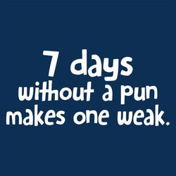 7 Days Without A Pun Makes One Weak T-Shirt - Roadkill T Shirts