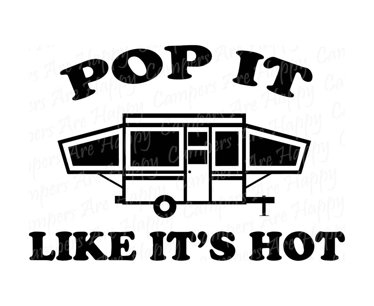 Pop It Like It's Hot Pop Up Camper SVG DXF PNG pdf jpeg files | Popup