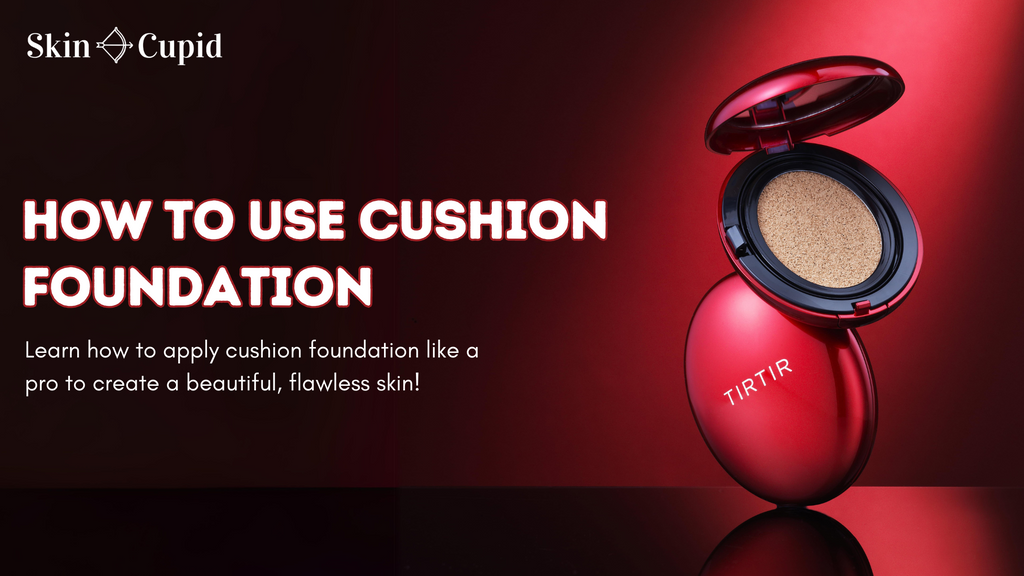 How to Use Cushion Foundation Like A Pro