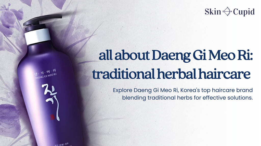 All About Daeng Gi Meo Ri: Korean Luxury Herbal Haircare