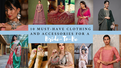 Blog Baneer - 10 Must-Have Clothing and Accessories for a Bride-To-Be