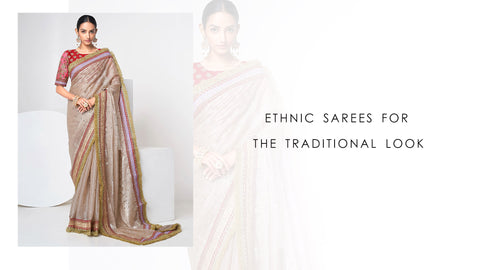 Ethnic Sarees for the Traditional Look