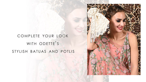 Complete Your Look with Odette's Stylish Batuas and Potlis