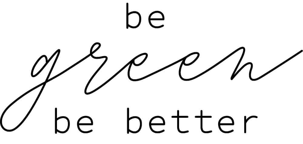 be green - be better