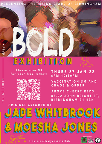 The BOLD exhibition at Lawyers Arts Club features original unseen artwork by Jade Whitbrook & Moesha Jones. Live music from local performers Princess, Master Ish and Birmingham's TikTok sensation Ozy.