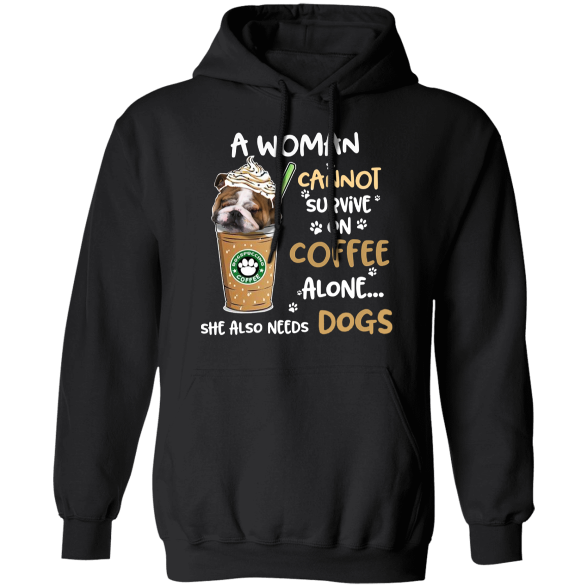 A Woman Cannot Survive On Coffee Alone She Also Needs Dogs T-Shirt Bes