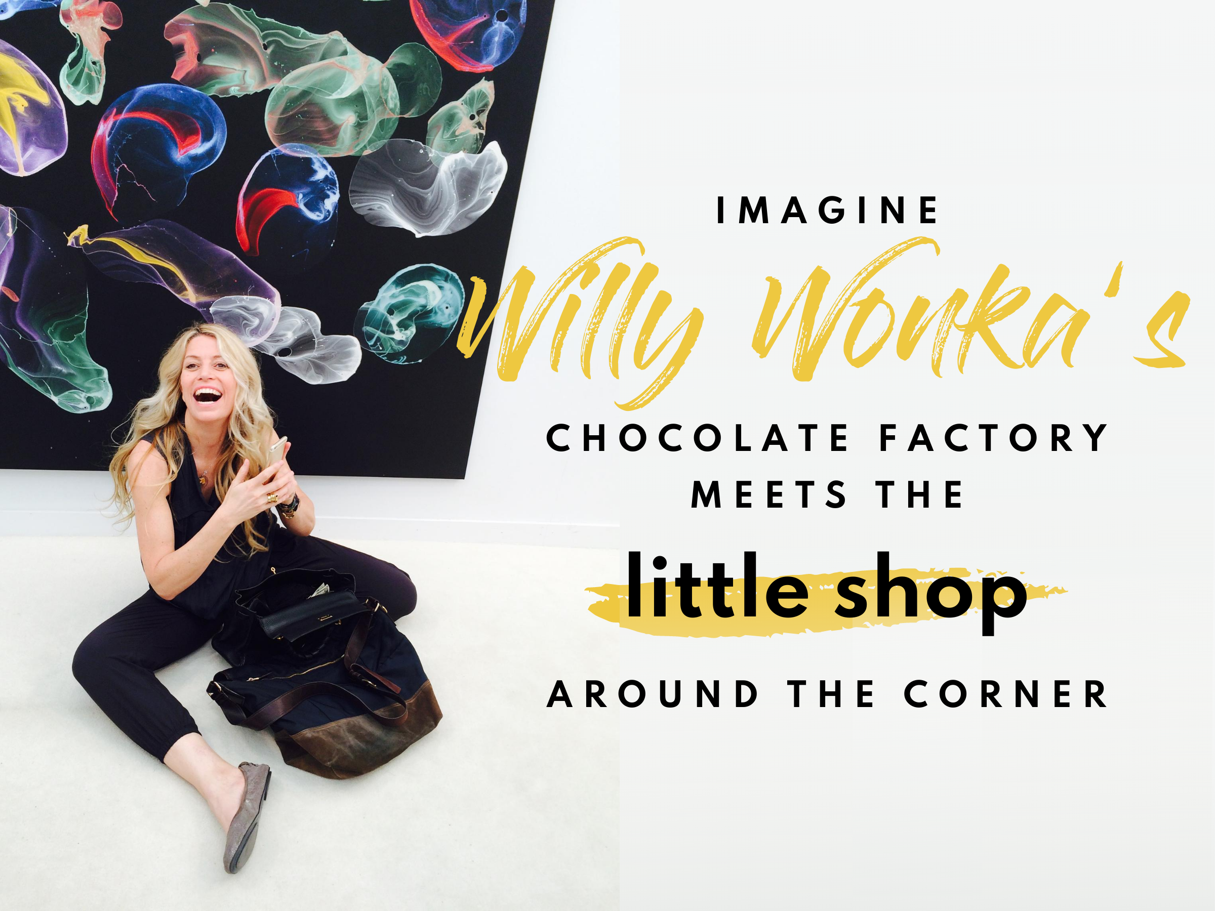 Imagine Willy Wonka's Chocolate Factory meets the little shop around the corner