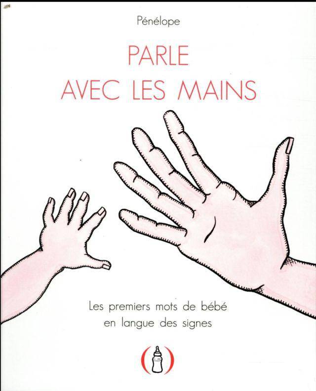 Parle Avec Les Mains Les Premiers Mots De Bebe En Langue Des Signes La Boutique Librairie Du Musee Des Beaux Arts De Montreal