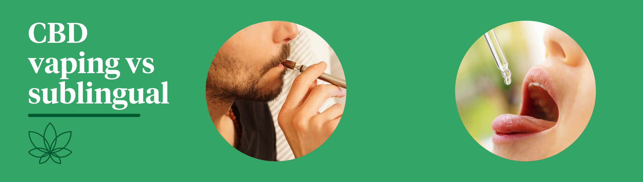 A green background with the Supreme CBD logo and two images, one image is of a person vaping CBD and the other is taking their dosage of CBD via sublingual. Showing vaping CBD vs sublingual. 