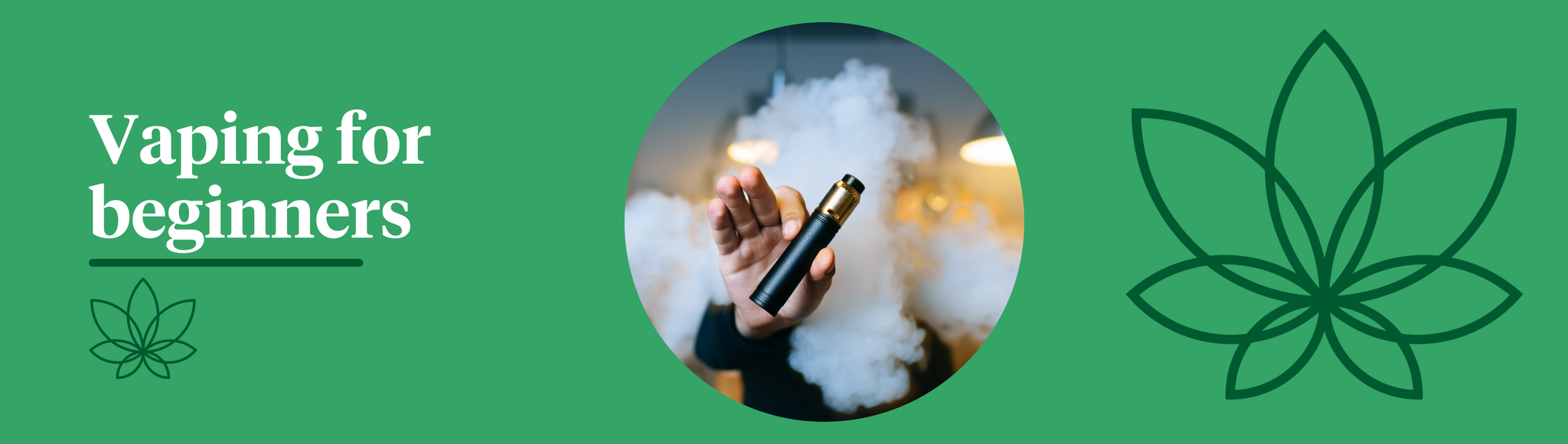 A green background with the Supreme CBD logo on the far right with a person holding a vape pen through vape smoke in the centre. To the left, white text saying "Vaping for beginners."