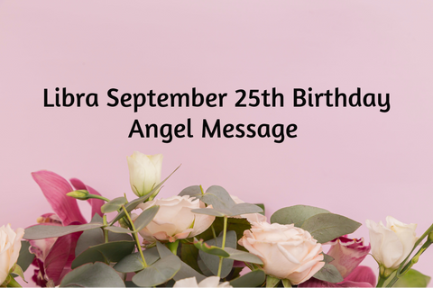 Libra September 25th Birthday Angel Messages