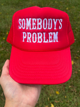 Somebody's Problem Trucker Hat