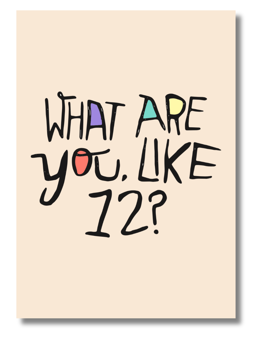 Funny Birthday Card – "What Are You, Like 12?" – Adult Humor Greeting Card, 5x7 with Envelope
