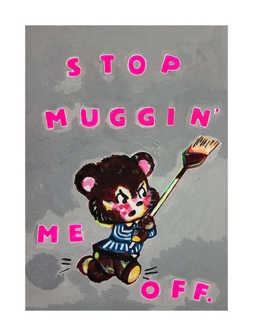 Stop Muggin' Me Off by Magda Archer | Enter Gallery