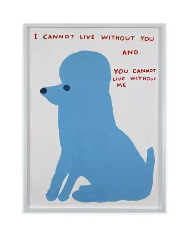I Cannot Live Without You by David Shrigley | Enter Gallery 