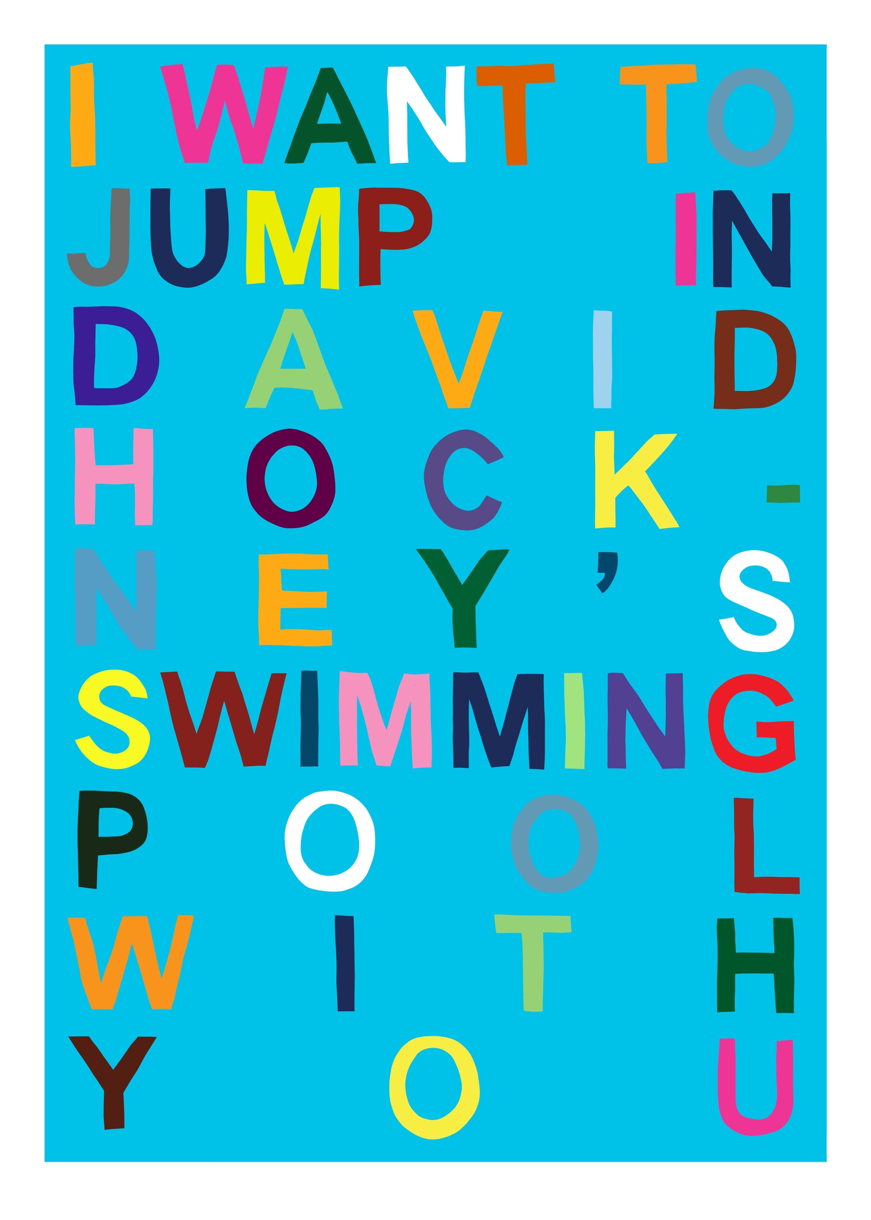 Image of I Want to Jump in David Hockney's Swimming Pool with You artwork by Benjamin Thomas Taylor, free delivery